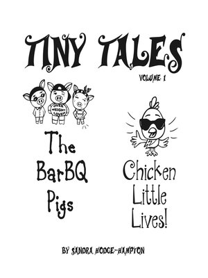 cover image of Tiny Tales Contemporary Adaptations of Fairy Tale Favorites, Volume 1 the Barbq Pigs & Chicken Little Lives!